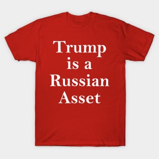 Trump is a Russian Asset T-Shirt